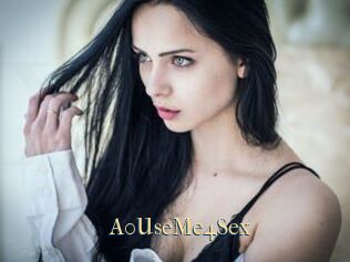 A0UseMe4Sex