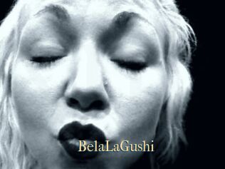 BelaLaGushi