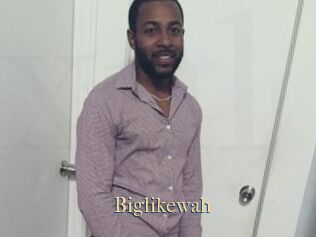 Biglikewah