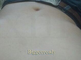 Biggerready