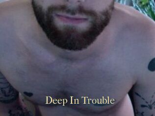 Deep_In_Trouble