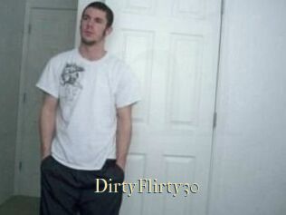 DirtyFlirty30