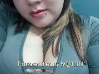 Fantasty_Tifany_SQUIRT