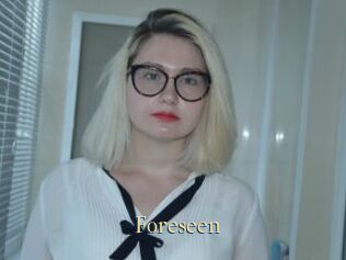 Foreseen