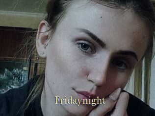 Fridaynight