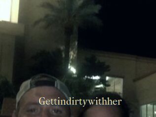 Gettindirtywithher