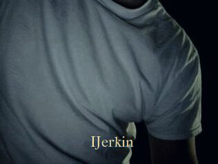 IJerkin