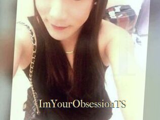 ImYourObsessionTS