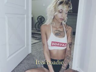 Itswhoadie