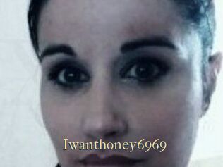 Iwanthoney6969