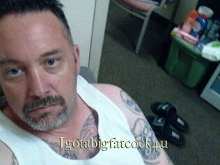 Igotabigfatcock4u