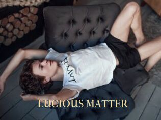 LUCIOUS_MATTER