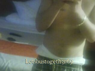 Letsbustogeth3r69