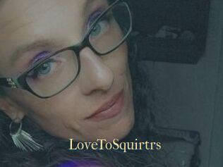 LoveToSquirtrs