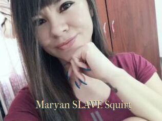 Maryan_SLAVE_Squirt