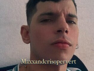 Maxxandcrisopervert
