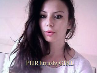 PUREtrashyGIRL
