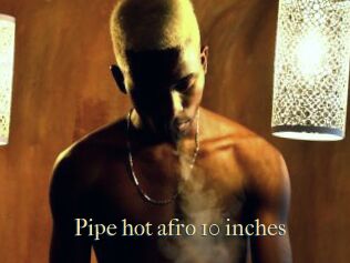 Pipe_hot_afro_10_inches