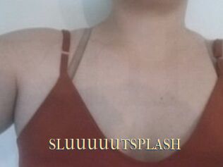 SLUUUUUTSPLASH