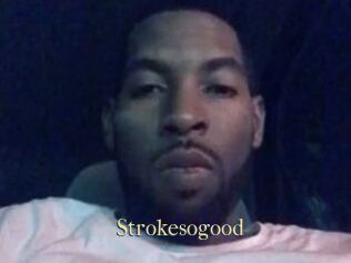 Strokesogood