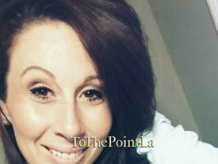 ToThePointLa
