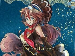 TurkeyLurkey