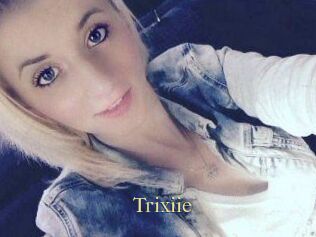Trixiie