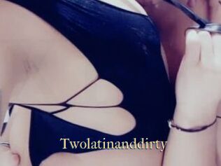 Twolatinanddirty