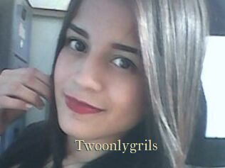 Twoonlygrils