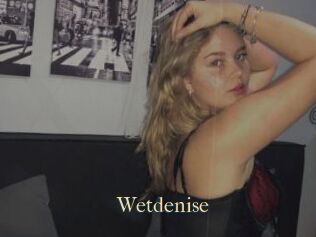 Wetdenise