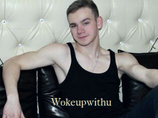Wokeupwithu