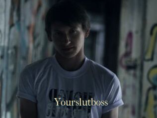 Yourslutboss